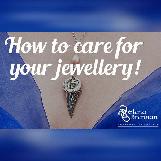 Some top tips for caring for your jewellery by Irish Designer Elena Brennan.